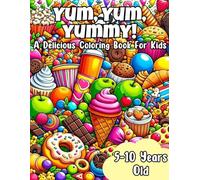 Yum, Yum, yummy! A Delicious Coloring Book For Kids 5-10 Years Old