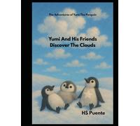 Yumi And His Friends Discover The Clouds: The Adventure of Yumi The Penguin