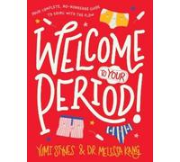 Yumi Stynes Dr. Melissa Kang Welcome to Your Period (Copertina rigida)
