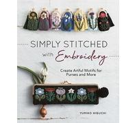 Simply Stitched with Embroidery: Create Artful Motifs for Purses and More