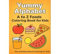 Yummy Alphabet: A to Z Foods Coloring Book for Kids