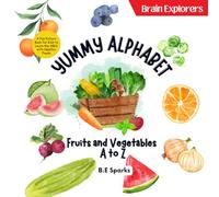Yummy Alphabet: Fruits and Vegetables A to Z: A Fun Picture Book for Kids to Learn the ABCs with Healthy Foods