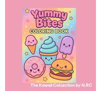 YUMMY BITES COLORING BOOK: CUTE SNACKS, SWEETS & TREATS TO COLOR AND ENJOY!