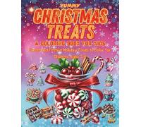 Yummy Christmas Treats - A Coloring Book for Kids: Sweet and Festive Holiday Foods to Color for Children Ages 3-8