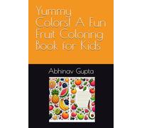 Yummy Colors! A Fun Fruit Coloring Book for Kids