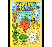 Yummy Colors: Fruits & Veggies Fun!