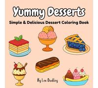 Yummy Desserts: Simple & Delicious Dessert Coloring Book