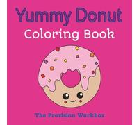 Yummy Donut Coloring Book: Bold, Sweet & Simple Fun Coloring, Easy Donut Designs for Kids and Adults, A Minimalist Sweet Treat Coloring Adventure