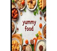 Yummy Food: A Beautiful Recipe Journal to Write, Create & Preserve Your Favorite Family Recipes for Generations