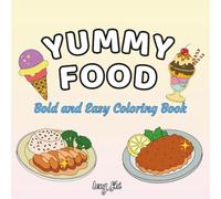 Yummy Food: Bold and Easy Coloring Book for Adults and Kids with Simple and Large Designs Featuring Fun Foods, Drinks, Desserts, and Fruits