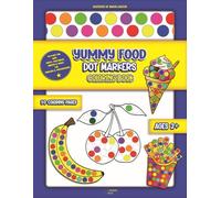 Yummy Food Dot Marker Coloring Book: Do-a-Dot Fun with Fruits, Vegetables, Snacks & Meals for Toddlers & Preschoolers