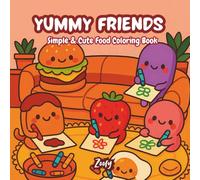 Yummy Friends: A Fun and Relaxing Coloring Book Featuring 30 Adorable Food Characters, Sweet Treats, and Cute Snacks for Stress Relief and Creativity. ... Teens, and Kids (Kawaii Food Coloring)