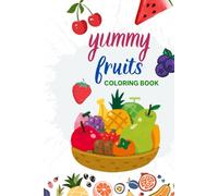 Yummy Fruits: Coloring Book