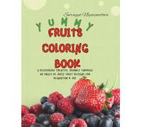 Yummy fruits coloring book: A Deliciously Creative Journey Through 42 Pages of Juicy Fruit Designs for Relaxation & Joy