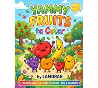 Yummy Fruits to Color: Fun and Easy Fruit Coloring Pages with Bold, Simple Designs for Toddlers and Preschoolers | Learn Fruits, Build Fine Motor Skills, and Spark Creativity