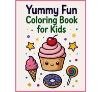 Yummy Fun Coloring Book for Kids: Deliciously Cute Food Designs to Color - Perfect for Ages 4-8!