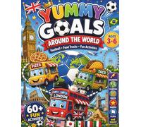 Yummy Goals Around the World: Football, Food Trucks & Fun Activities for Ages 3-6