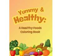Yummy & Healthy: A Healthy Foods Coloring Book