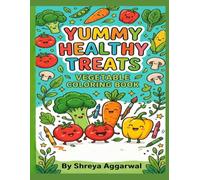 Yummy healthy treats: vegetable coloring book