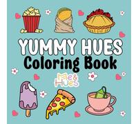 YUMMY HUES: Coloring Book for Adults and Teens, Super Cute Designs for Relaxation
