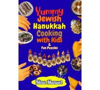 Yummy Jewish Hanukkah Cooking with Kids & Fun Puzzles: 72 Recipes, Stories & Activities for Kids and Families to Celebrate Hanukkah Together