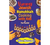 Yummy Jewish Hanukkah Cooking with Kids & Fun Puzzles: GIFT EDITION. 72 Recipes, Stories & Activities for Kids and Families to Celebrate Hanukkah Together