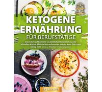 Yummy Kitchen Ketogene Ernährung für Berufstätige: Das XXL Kochbuch (Tascabile)