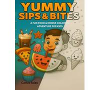 Yummy Sips & Bites: A Fun Food & Drinks Coloring Adventure For Kids
