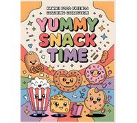 Yummy Snack Time Coloring Book: Adorable Mini Snacks to Color • Fun and Easy Pages for Kids Ages 4-12