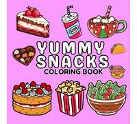 Yummy Snacks Coloring Book: A Fun and Easy Coloring Book for Kids Featuring Cute Snacks Like Pizza, Donuts, Fries, Chips and More!