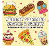 Yummy Summer Snacks & Sweets Bold & Easy Coloring Book: Cute Ice Cream Donuts Popsicles Cakes Tropical Treats and Fun Food Designs for for kids teens and adults