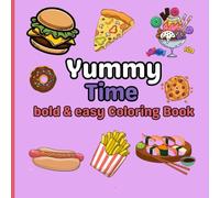 yummy time bold&easy coloring book: 50 Bold and Simple Designs of Snacks, Drinks & Sweets