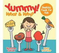 Yummy What & Why? - Healthy Foods for Kids - Nutrition Edition (Tascabile)