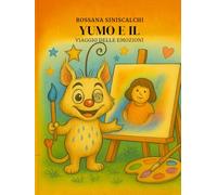 YUMO E IL VIAGGIO DELLE EMOZIONI: Un libro da colorare per scoprire e accogliere le emozioni con l'aiuto di un amico speciale "YUMO"