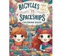 Yuna and Leo : Bicycles to Spaceships Coloring Book: 48 Rides Around the World