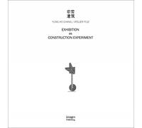 Yung Ho Chang Exhibition as Construction Experiment (Tascabile)