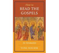 Yung Suk Kim How to Read the Gospels (Tascabile)