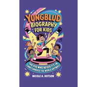YUNGBLUD Biography for Kids: The Kid Who Never Fit In (And Changed the World Anyway)