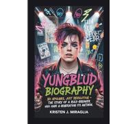 YUNGBLUD BIOGRAPHY: No Apologies, Just Revolution - The story of a rule-breaker who gave a generation its anthem.