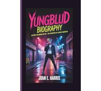 YUNGBLUD BIOGRAPHY: Setting the World on Fire - The Evolution of a Music Maverick