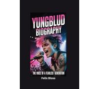YUNGBLUD BIOGRAPHY: The Voice of a Fearless Generation