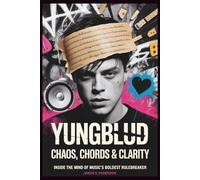 YUNGBLUD: Chaos, Chords & Clarity: Inside the Mind of Music’s Boldest Rulebreaker