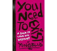 Yungblud’s You Need to Exist: A Book to Love and Destroy