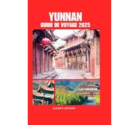 YUNNAN GUIDE DE VOYAGE 2025: Planification globale dans la partie sud-ouest de la Chine pour les nouveaux visiteurs et l'hébergement
