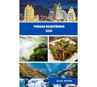 Yunnan Reiseführer 2025: Entdecken Sie Chinas verborgene Schätze voller Berge, Kultur und Magie