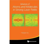 Yunquan Liu Advances Of Atoms And Molecules In Strong Laser F (Copertina rigida)