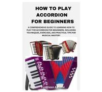 Yunshaan Ashemi How to Play Accordion for Beginners (Tascabile)