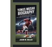 YUNUS MUSAH BIOGRAPHY: The American Dream on the Pitch How a Global Talent Became the Heart of US Soccer