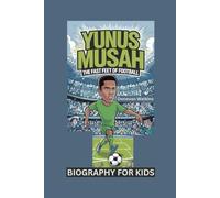 YUNUS MUSAH: The Fast Feet of Football- Biography for kids