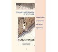 Yunus Tuncel Towards a Genealogy of Spectacle (Tascabile)